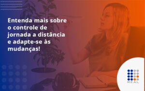 Entenda mais sobre o controle de jornada a distância e adapte-se às mudanças!