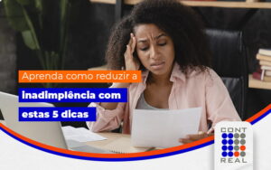Como reduzir a inadimplência? Descubra agora