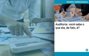 Auditoria: você sabe o que ela, de fato, é?
