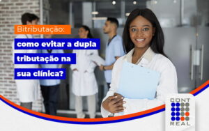 Bitributação: como proteger sua clínica da dupla tributação?