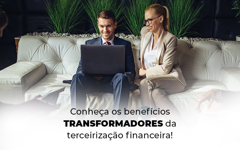 Terceirização financeira: conheça os benefícios!