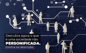 Sociedade não personificada - o que é?