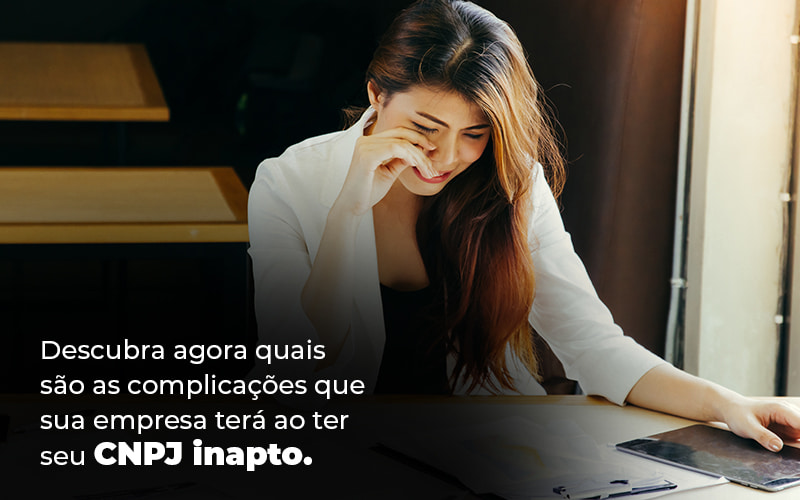 CNPJ inapto - quais as desvantagens?