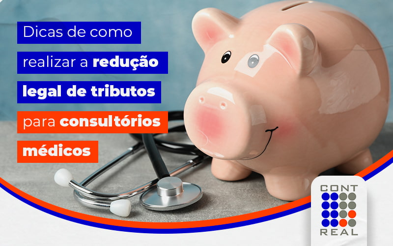 Redução de tributos: entenda como fazer em seu consultório