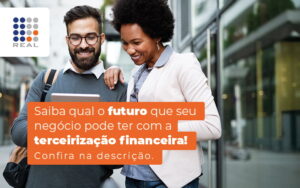 Terceirização financeira: conheça os benefícios proporcionados