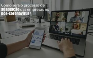 Adaptação pós-coronavírus: Como garantir a da sua empresa?