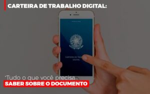 Carteira de Trabalho Digital: Tudo o que você precisa saber sobre o documento