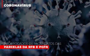 [Coronavírus] Prorrogados os pagamentos das parcelas da RFB e PGFN
