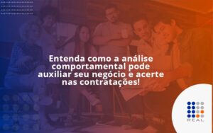 Entenda como a análise comportamental pode auxiliar seu pequeno ou médio negócio e acerte nas contratações!