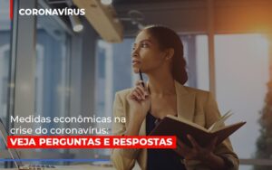 Medidas econômicas na crise do coronavírus: veja perguntas e respostas