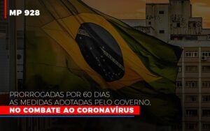 [MP 928] Prorrogadas por 60 dias as Medidas Adotadas pelo Governo, no combate ao Coronavírus
