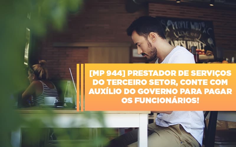MP 944 - Cooperativas Prestadoras de Serviços podem contar com o Governo