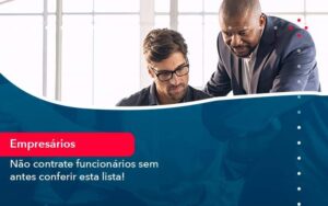 Não contrate funcionários sem antes conferir esta lista!