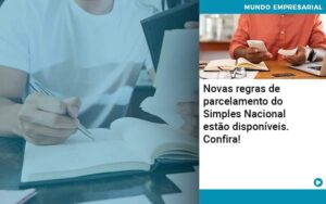 Novas regras de parcelamento do Simples Nacional estão disponíveis. Confira!
