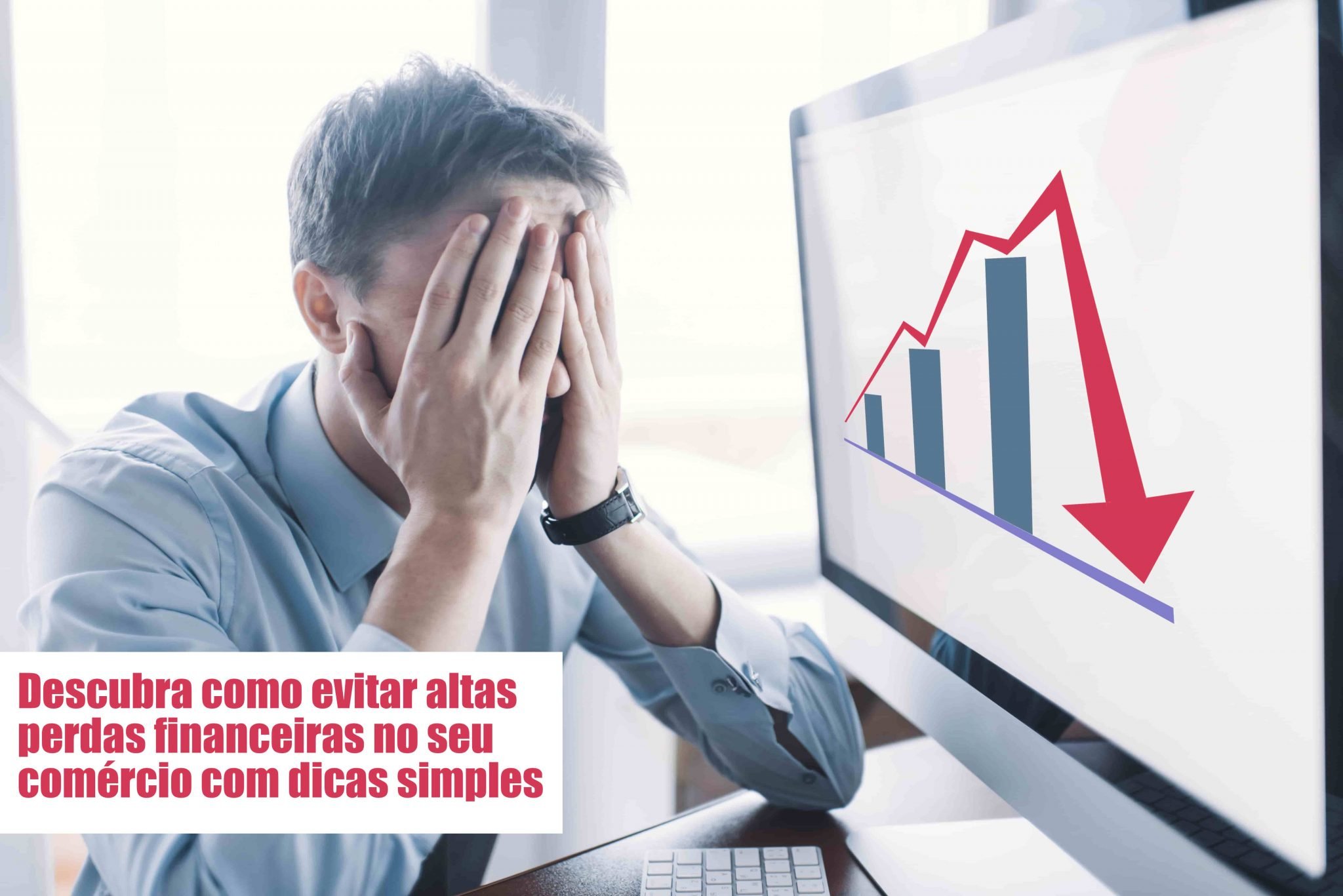 Perdas financeiras: Você sabe como evitar?
