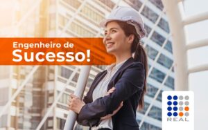 Saiba o que é necessário para se tornar um engenheiro de sucesso!