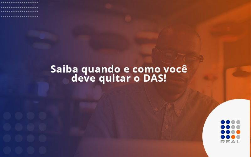 Saiba quando e como você deve quitar o DAS!